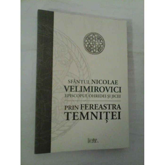 PRIN  FEREASTRA  TEMNITEI  -  SFANTUL  NICOLAE  VELIMIROVICI  